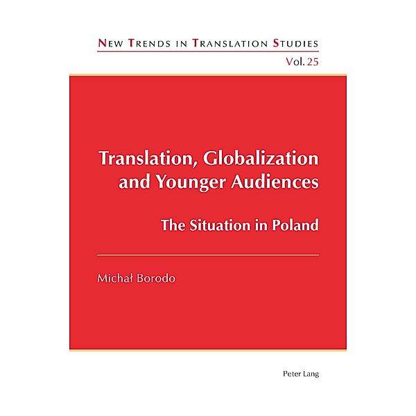 Translation, Globalization and Younger Audiences / New Trends in Translation Studies Bd.25, Michal Borodo