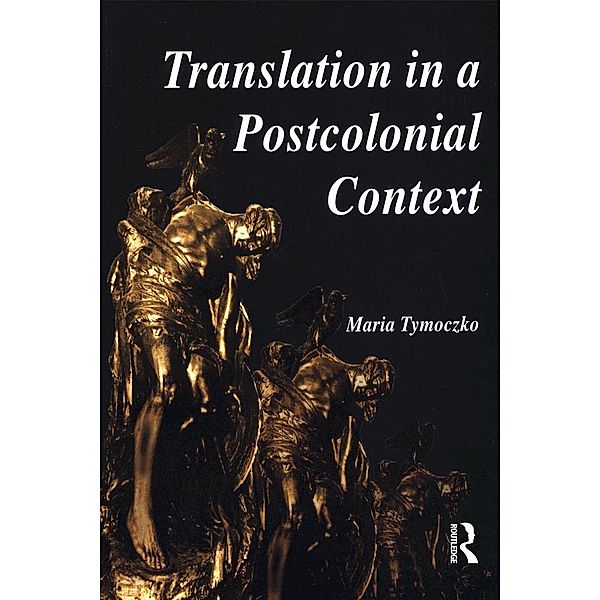 Translation in a Postcolonial Context, Maria Tymoczko