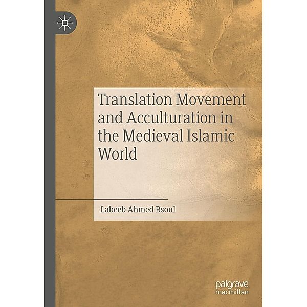 Translation Movement and Acculturation in the Medieval Islamic World / Progress in Mathematics, Labeeb Ahmed Bsoul