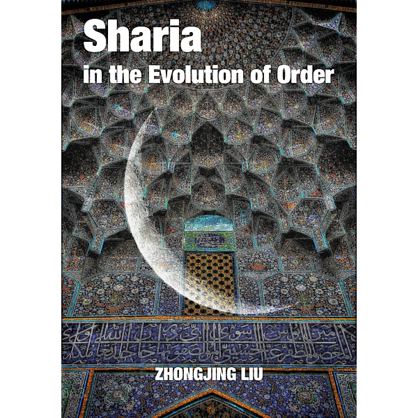 Translation: Sharia in the Evolution of Order, Zhongjing Liu