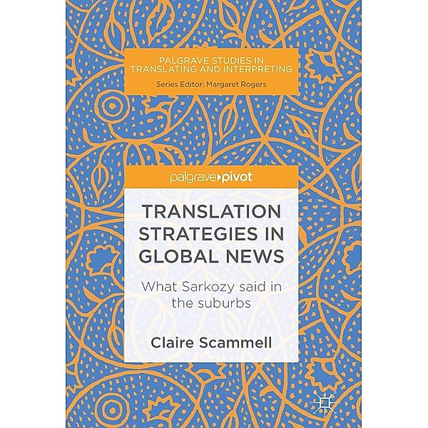Translation Strategies in Global News / Palgrave Studies in Translating and Interpreting, Claire Scammell