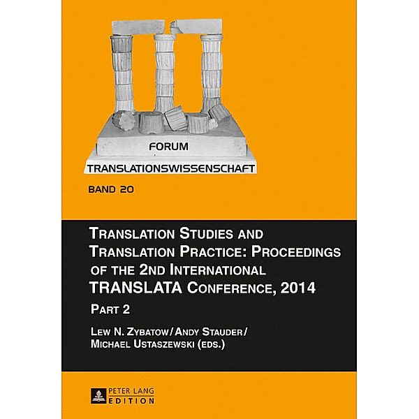 Translation Studies and Translation Practice: Proceedings of the 2nd International TRANSLATA Conference, 2014, Michael Ustaszewski, Andy Stauder, Lew Zybatow