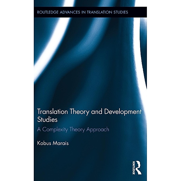 Translation Theory and Development Studies / Routledge Advances in Translation and Interpreting Studies, Kobus Marais