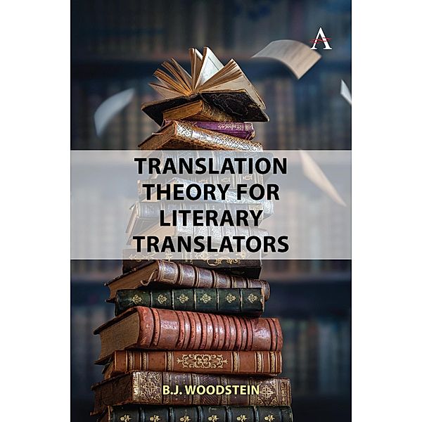 Translation Theory for Literary Translators, B. J. Woodstein