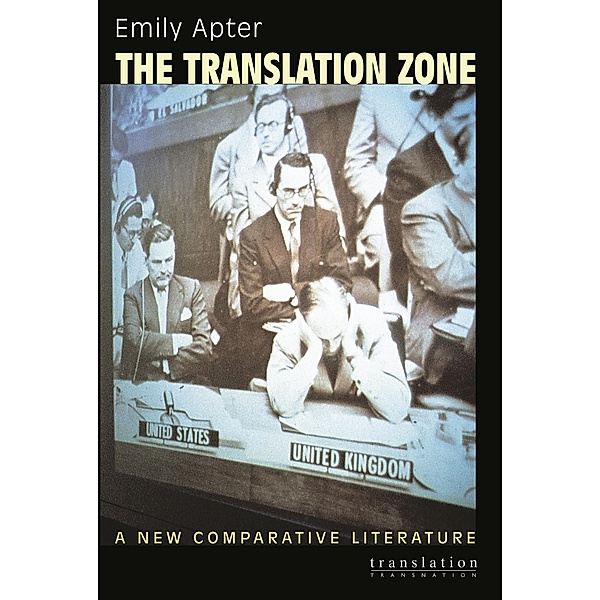 Translation Zone / Translation/Transnation, Emily Apter