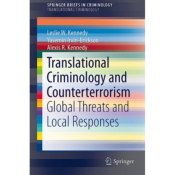 Translational Criminology and Counterterrorism, Leslie W. Kennedy, Yasemin Irvin-Erickson, Alexis R. Kennedy