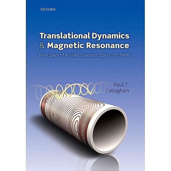 Translational Dynamics and Magnetic Resonance, Paul T. Callaghan