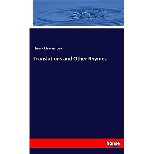 Translations and Other Rhymes, Henry Charles Lea