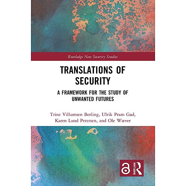 Translations of Security, Trine Villumsen Berling, Ulrik Pram Gad, Karen Lund Petersen, Ole Wæver