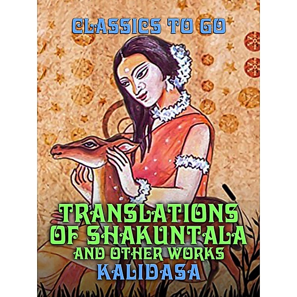 Translations of Shakuntala and Other Works, Kalidasa
