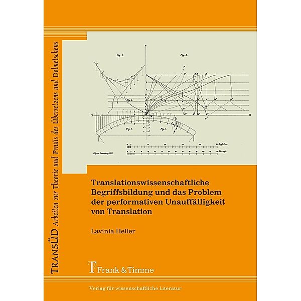 Translationswissenschaftliche Begriffsbildung und das Problem der performativen Unauffälligkeit von Translation, Lavinia Heller