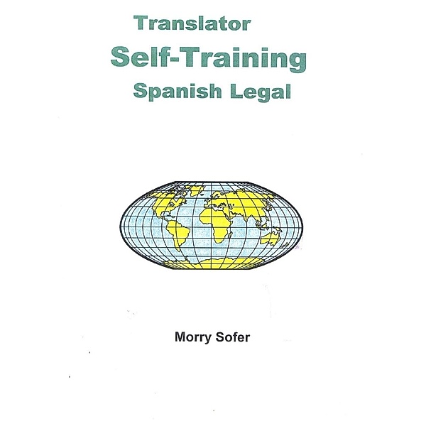 Translator Self-Training--Spanish Legal, Morry Sofer
