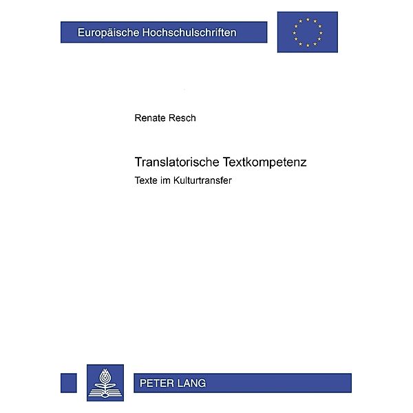 Translatorische Textkompetenz / Europäische Hochschulschriften / European University Studies/Publications Universitaires Européenne Bd.291, Renate Resch