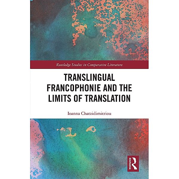 Translingual Francophonie and the Limits of Translation, Ioanna Chatzidimitriou