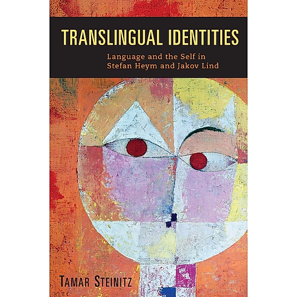 Translingual Identities / Studies in German Literature Linguistics and Culture Bd.135, Tamar Steinitz