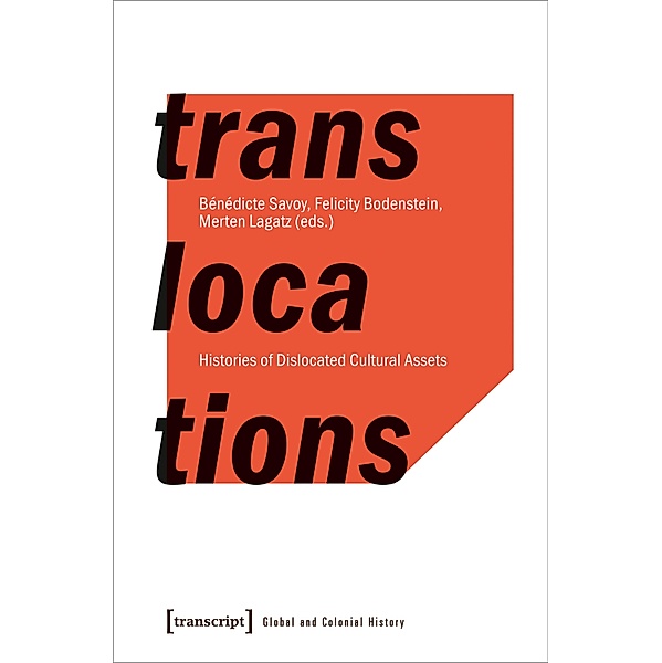 Translocations - Histories of Dislocated Cultural Assets, Translocations
