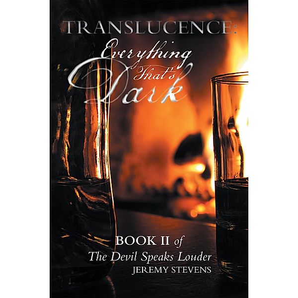 Translucence: Everything That'S Dark, Jeremy Stevens