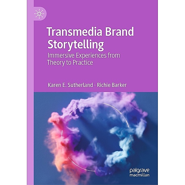 Transmedia Brand Storytelling / Progress in Mathematics, Karen E. Sutherland, Richie Barker