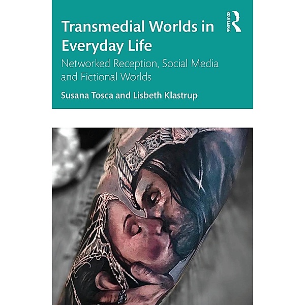 Transmedial Worlds in Everyday Life, Susana Tosca, Lisbeth Klastrup