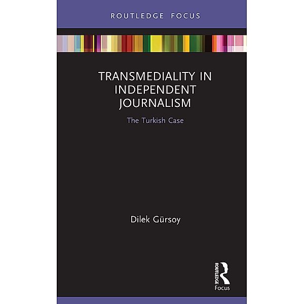 Transmediality in Independent Journalism, Dilek Gürsoy