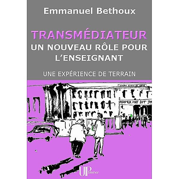 Transmédiateur, un nouveau rôle pour l'Enseignant, Emmanuel Bethoux