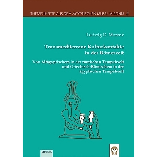 Transmediterrane Kulturkontakte in der Römerzeit, Ludwig D. Morenz