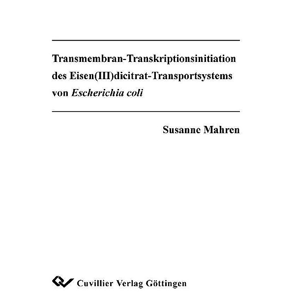Transmembran-Transkriptionsinitiation des Eisen(III)dicitrat-Transportsystems von Escherichia coli