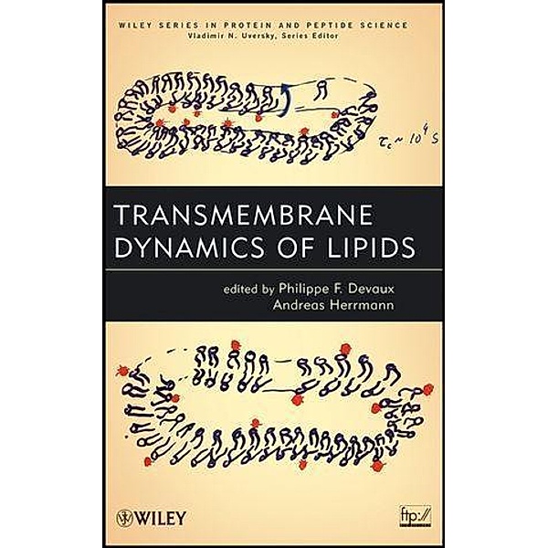 Transmembrane Dynamics of Lipids / Wiley Series in Protein and Peptide Science, Andreas Herrmann