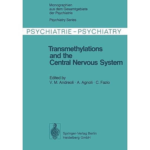 Transmethylations and the Central Nervous System / Monographien aus dem Gesamtgebiete der Psychiatrie Bd.18