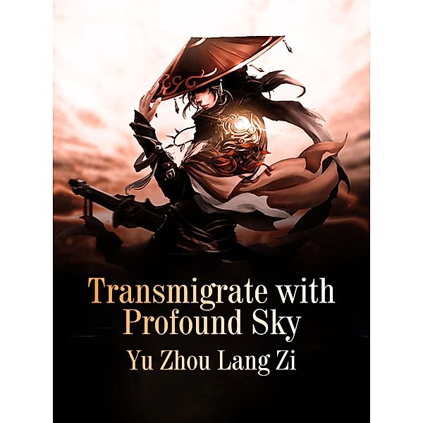 Transmigrate with Profound Sky, Yu ZhouLangZi