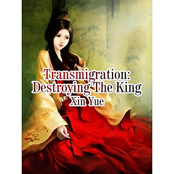 Transmigration: Destroying The King, Xin Yue