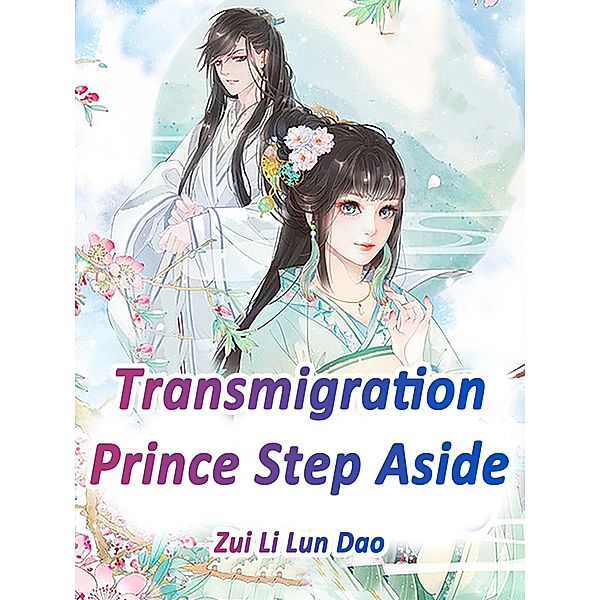 Transmigration: Prince, Step Aside, Zui LiLunDao