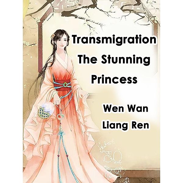 Transmigration: The Stunning Princess / Funstory, Wen WanLiangRen