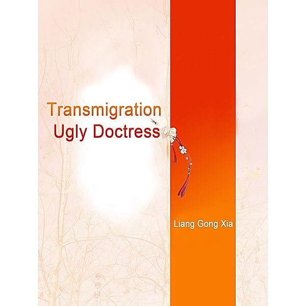 Transmigration: Ugly Doctress, Liang GongXia