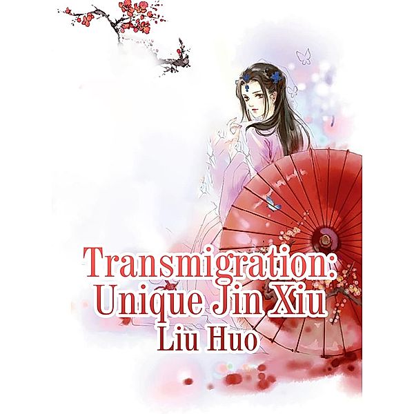 Transmigration: Unique Jin Xiu, Liu Huo