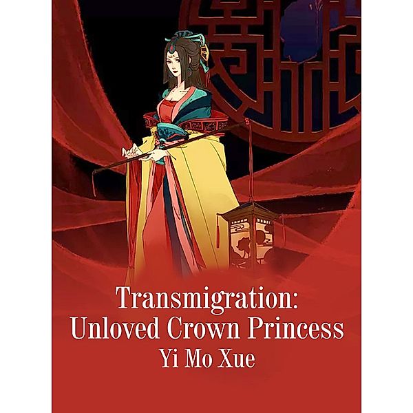 Transmigration: Unloved Crown Princess, Yi Moxue
