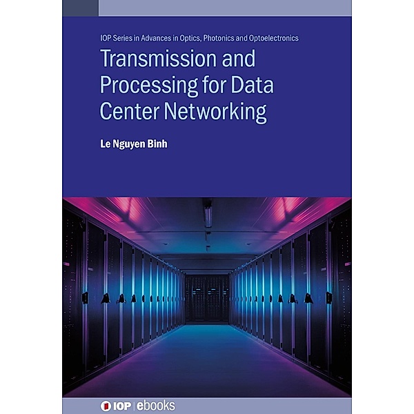 Transmission and Processing for Data Center Networking / IOP Expanding Physics, Le Nguyen Binh