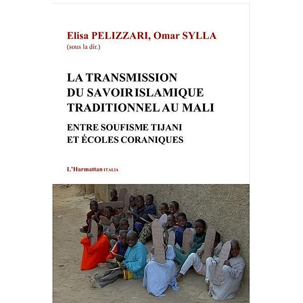 Transmission du savoir islamique traditionnel au Mali / Hors-collection, Elisa Pelizzari