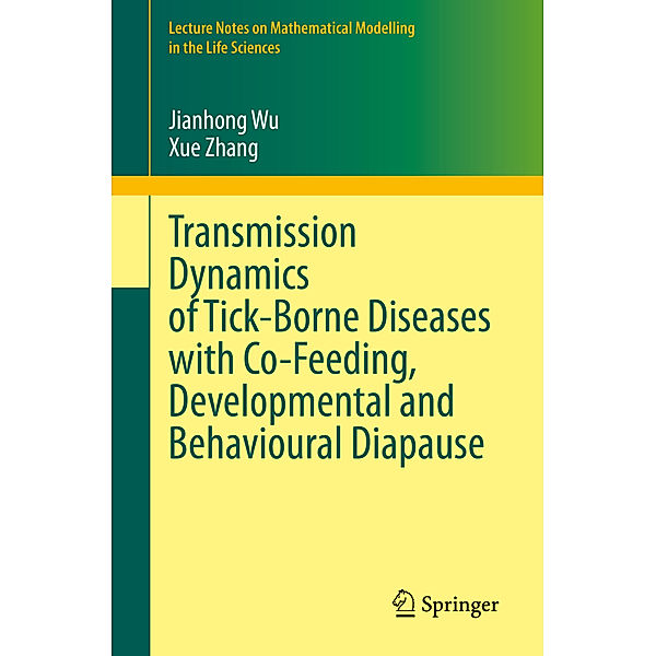 Transmission Dynamics of Tick-Borne Diseases with Co-Feeding, Developmental and Behavioural Diapause, Jianhong Wu, Xue Zhang