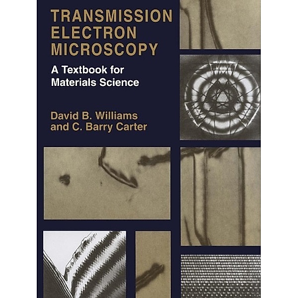 Transmission Electron Microscopy, David B. Williams, C. Barry Carter