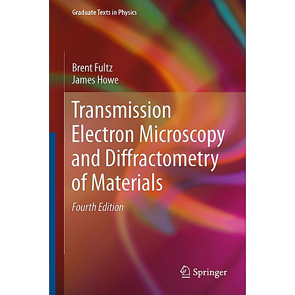 Transmission Electron Microscopy and Diffractometry of Materials, Brent Fultz, James Howe