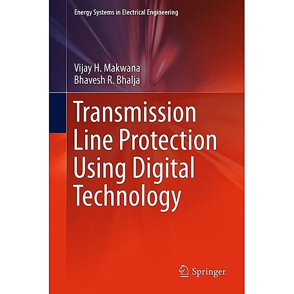 Transmission Line Protection Using Digital Technology / Energy Systems in Electrical Engineering, Vijay H. Makwana, Bhavesh R. Bhalja