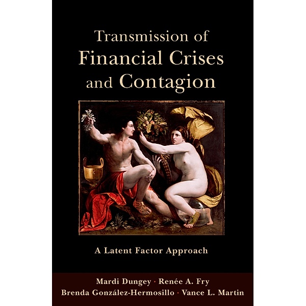 Transmission of Financial Crises and Contagion:, Mardi Dungey, Renee A. Fry, Brenda Gonzalez-Hermosillo, Vance L. Martin
