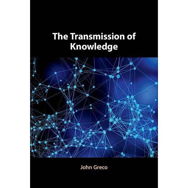 Transmission of Knowledge, John Greco