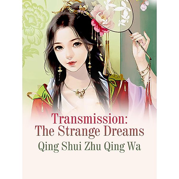 Transmission: The Strange Dreams, Qing Shuizhuqingwa