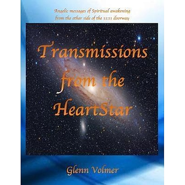 Transmissions from the HeartStar, Glenn Volmer
