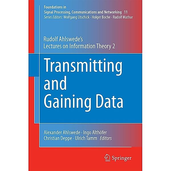 Transmitting and Gaining Data / Foundations in Signal Processing, Communications and Networking Bd.11, Rudolf Ahlswede