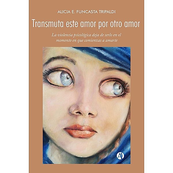 Transmuta este amor por otro amor, Alicia E. Funcasta Tripaldi