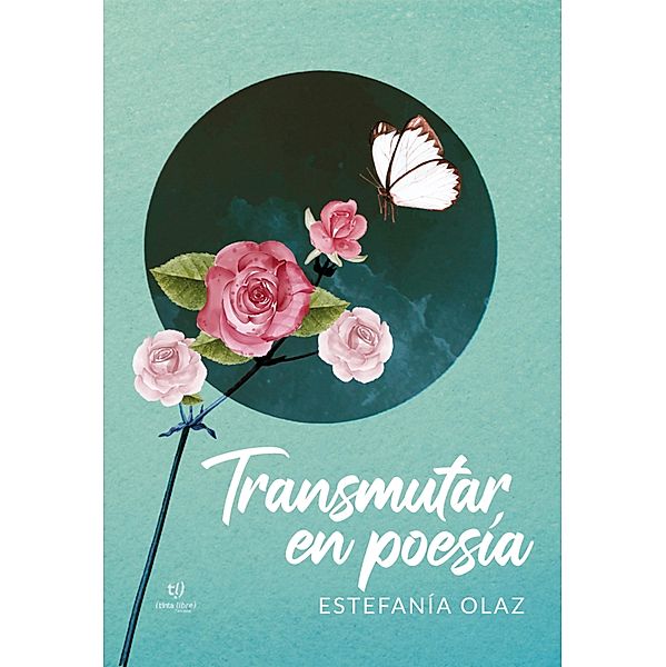 Transmutar en poesía, Marcela Estefanía Olaz