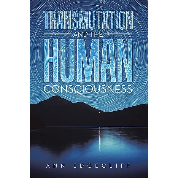 Transmutation and the Human Consciousness, Ann Edgecliff
